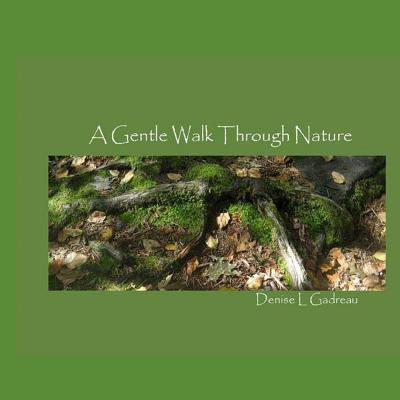 A Gentle Walk Through Nature - Gadreau, Denise L