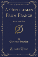 A Gentleman from France: An Airedale Hero (Classic Reprint)