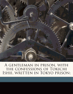 A Gentleman in Prison, with the Confessions of Tokichi Ishii, Written in Tokyo Prison