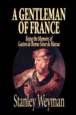 A Gentleman of France by Stanley Weyman, Fiction, Literary, Historical - Weyman, Stanley