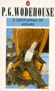 A Gentleman of Leisure - Wodehouse, P G
