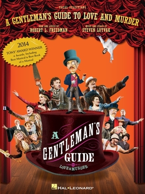 A Gentleman's Guide to Love and Murder: Vocal Selections - Freedman, Robert L., and Lutvak, Steven (Composer)