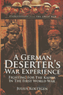 A German Deserter's War Experience: Fighting for the Kaiser in the First World War