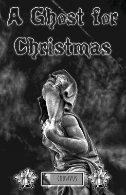 A Ghost for Christmas: Crowvus Ghost Story Anthology - Bassett, Teresa