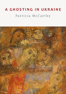 A Ghosting in Ukraine - McCarthy, Patricia