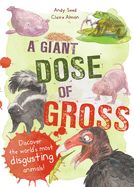 A Giant Dose of Gross: Discover the World's Most Disgusting Animals!