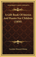 A Gift Book of Stories and Poems for Children (1850)