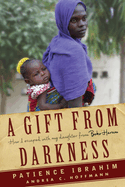 A Gift from Darkness: How I Escaped with My Daughter from Boko Haram