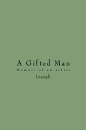 A Gifted Man: Memoir of an Artist