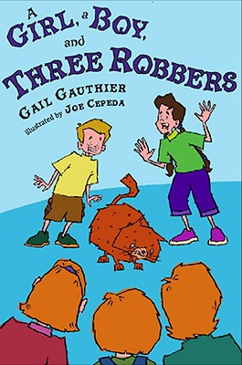A Girl, a Boy, and Three Robbers - Gauthier, Gail