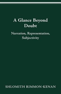 A Glance Beyond Doubt: Narration, Representation, Subjectivity - Rimmon-Kenan, Shlomith