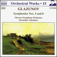 A. Glazunov: Symphonies Nos. 5 & 8 - Moscow State Symphony Orchestra; Alexander Anissimov (conductor)