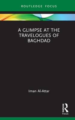 A Glimpse at the Travelogues of Baghdad - Al-Attar, Iman