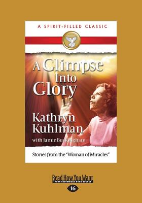 A Glimpse into Glory - Kuhlman, Kathryn