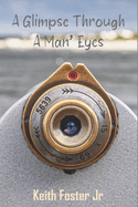 A Glimpse Through A Man's Eye