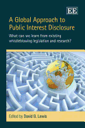 A Global Approach to Public Interest Disclosure: What Can We Learn from Existing Whistleblowing Legislation and Research?