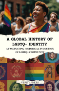 A Global History of LGBTQ+ Identity: A Fascinating Historical Evolution of LGBTQ+ Community