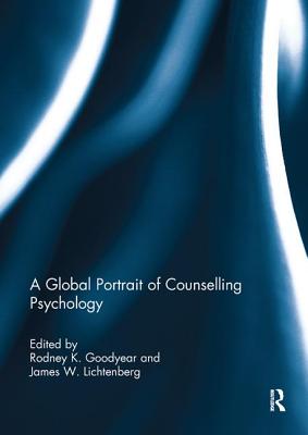 A Global Portrait of Counselling Psychology - Goodyear, Rodney K (Editor), and Lichtenberg, James W (Editor)