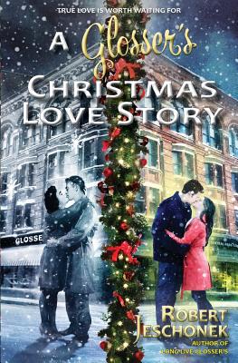 A Glosser's Christmas Love Story: A Johnstown Tale - Jeschonek, Robert