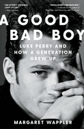 A Good Bad Boy: Luke Perry and How a Generation Grew Up