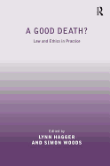 A Good Death?: Law and Ethics in Practice