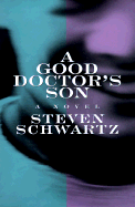A Good Doctor's Son - Schwartz, Steven