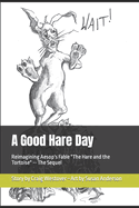 A Good Hare Day: Reimagining Aesop's Fable "The Hare and the Tortoise" -- The Sequel