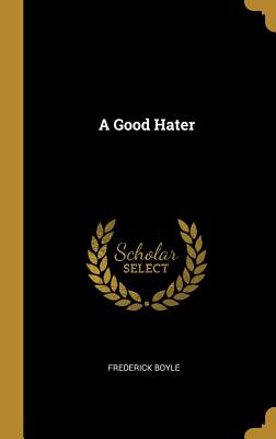 A Good Hater - Boyle, Frederick