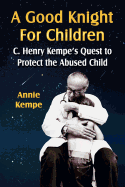 A Good Knight for Children: C. Henry Kempe's Quest to Protect the Abused Child