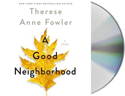 A Good Neighborhood - Fowler, Therese Anne, and Turenne, Ella (Read by)