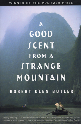 A Good Scent from a Strange Mountain: Stories - Butler, Robert Olen
