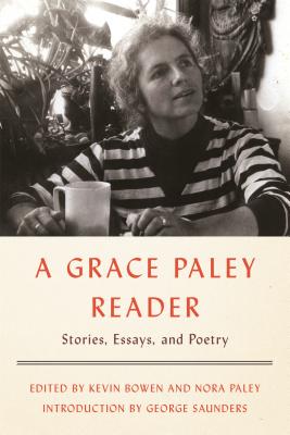 A Grace Paley Reader: Stories, Essays, and Poetry - Paley, Grace, and Bowen, Kevin (Editor), and Paley, Nora (Editor)