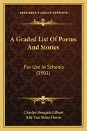 A Graded List Of Poems And Stories: For Use In Schools (1901)