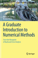 A Graduate Introduction to Numerical Methods: From the Viewpoint of Backward Error Analysis