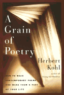 A Grain of Poetry: How to Read Contemporary Poems and Make Them Part of Your Life