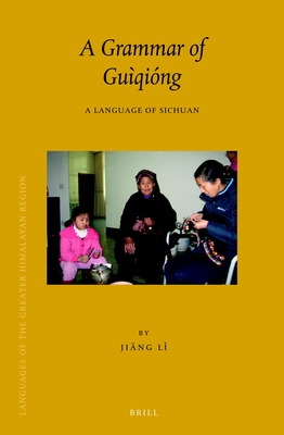 A Grammar of Guqing: A Language of Sichuan - Jiang, Li