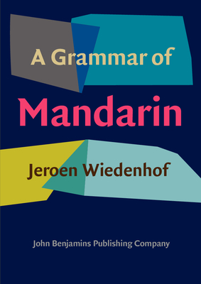 A Grammar of Mandarin - Wiedenhof, Jeroen