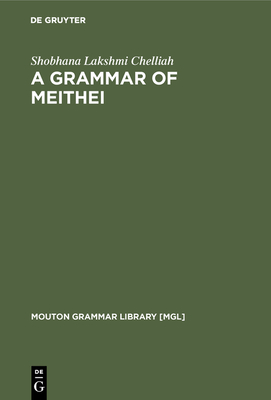 A Grammar of Meithei - Chelliah, Shobhana Lakshmi