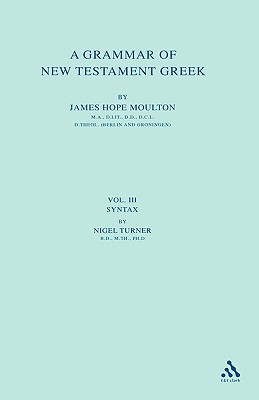 A Grammar of New Testament Greek: Accidence and Word Formation - Moulton, James Hope, and Howard, Wilbert Francis, and Porter, Stanley E