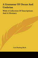 A Grammar Of Oscan And Umbrian: With A Collection Of Inscriptions And A Glossary