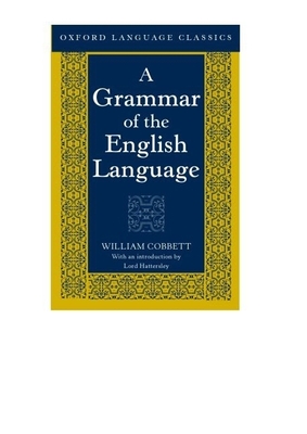 A Grammar of the English Language - Cobbett, William, and Hattersley (Introduction by)