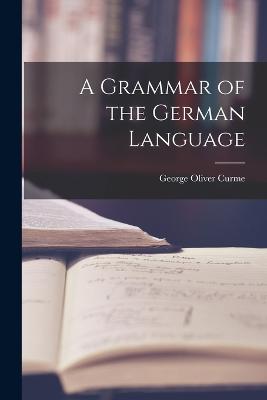 A Grammar of the German Language - Curme, George Oliver