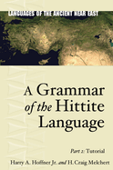 A Grammar of the Hittite Language: Part 2: Tutorial