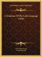 A Grammar of the Latin Language (1829)