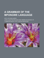 A Grammar of the Mpongwe Language: With Vocabularies