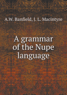 A Grammar of the Nupe Language