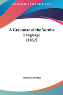 A Grammar of the Yoruba Language (1852)