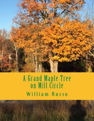 A Grand Maple Tree on Mill Circle - Russo, William, Dr.