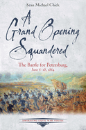 A Grand Opening Squandered: The Battle for Petersburg, June 6-18, 1864