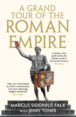 A Grand Tour of the Roman Empire by Marcus Sidonius Falx - Toner, Jerry, Dr.